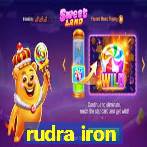 rudra iron